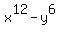 x%5E12-y%5E6