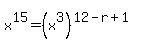 x%5E15+=+%28x%5E3%29%5E%2812+-+r+%2B+1%29