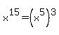 x%5E15+=+%28x%5E5%29%5E3