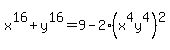 x%5E16%2By%5E16=9-2%28x%5E4y%5E4%29%5E2