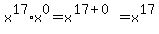 x%5E17%2Ax%5E0=x%5E%2817%2B0%29=x%5E17