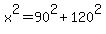 x%5E2%09=90%5E2%09%2B%09120%09%5E2