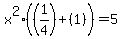 x%5E2%28%281%2F4%29%2B%281%29%29=5