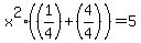 x%5E2%28%281%2F4%29%2B%284%2F4%29%29=5