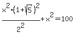 x%5E2%281%2Bsqrt%285%29%29%5E2%2F2%5E2%2Bx%5E2=100