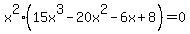 x%5E2%2815x%5E3+-20x%5E2+-6x+%2B8%29=0