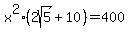 x%5E2%282sqrt%285%29%2B10%29=400