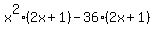 x%5E2%282x%2B1%29-36%282x%2B1%29