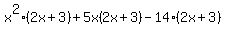 x%5E2%282x%2B3%29%2B5x%282x%2B3%29-14%282x%2B3%29
