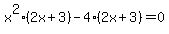 x%5E2%282x%2B3%29-4%282x%2B3%29=0