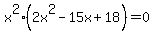 x%5E2%282x%5E2-15x%2B18%29=0
