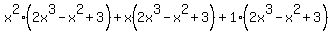 x%5E2%282x%5E3-x%5E2%2B3%29%2Bx%282x%5E3-x%5E2%2B3%29%2B1%282x%5E3-x%5E2%2B3%29