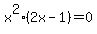 x%5E2%282x-1%29=0