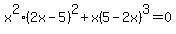 x%5E2%282x-5%29%5E2%2Bx%285-2x%29%5E3+=+0
