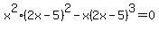 x%5E2%282x-5%29%5E2-x%282x-5%29%5E3+=+0