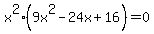 x%5E2%289x%5E2-24x%2B16%29=0