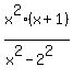 x%5E2%28x%2B1%29%2F%28x%5E2-2%5E2%29