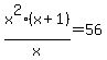 x%5E2%28x%2B1%29%2Fx+=+56