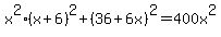 x%5E2%28x%2B6%29%5E2%2B%2836%2B6x%29%5E2=400x%5E2