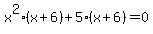 x%5E2%28x%2B6%29+%2B+5%28x%2B6%29+=+0