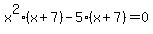 x%5E2%28x%2B7%29-5%28x%2B7%29=0