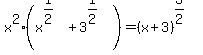 x%5E2%28x%5E%281%2F2%29%2B3%5E%281%2F2%29%29=%28x%2B3%29%5E%283%2F2%29