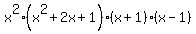 x%5E2%28x%5E2%2B2x%2B1%29%28x%2B1%29%28x-1%29