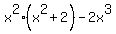 x%5E2%28x%5E2+%2B2%29+-+2x%5E3