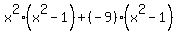 x%5E2%28x%5E2+-+1%29%2B%28-9%29%28x%5E2+-+1%29