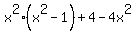 x%5E2%28x%5E2-1%29%2B4-4x%5E2