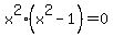 x%5E2%28x%5E2-1%29=0