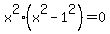 x%5E2%28x%5E2-1%5E2%29=0