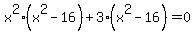 x%5E2%28x%5E2-16%29%2B3%28x%5E2-16%29=0+