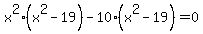 x%5E2%28x%5E2-19%29-10%28x%5E2-19%29=0