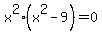 x%5E2%28x%5E2-9%29=0