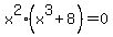 x%5E2%28x%5E3%2B8%29=0