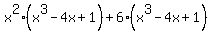 x%5E2%28x%5E3-4x%2B1%29%2B6%28x%5E3-4x%2B1%29