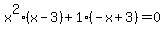 x%5E2%28x+-+3%29+%2B+1%28-x+%2B+3%29+=+0