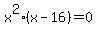 x%5E2%28x+-16%29+=+0