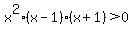 x%5E2%28x-1%29%28x%2B1%29%3E0