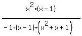 x%5E2%28x-1%29%2F%28-1%28x-1%29%28x%5E2%2Bx%2B1%29%29