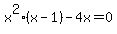 x%5E2%28x-1%29-4x=0