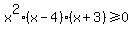 x%5E2%28x-4%29%28x%2B3%29%3E=0