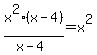 x%5E2%28x-4%29%2F%28x-4%29=x%5E2