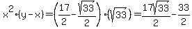 x%5E2%28y-x%29=%2817%2F2-sqrt%2833%29%2F2%29%28sqrt%2833%29%29=17sqrt%2833%29%2F2-33%2F2