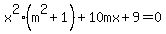 x%5E2%2A%28m%5E2+%2B+1%29+%2B+10mx+%2B+9+=+0