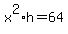 x%5E2%2Ah+=+64