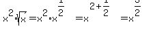 x%5E2%2Asqrt%28x%29=x%5E2%2Ax%5E%281%2F2%29=x%5E%282%2B1%2F2%29=x%5E%283%2F2%29