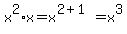 x%5E2%2Ax=x%5E%282%2B1%29=x%5E3