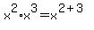 x%5E2%2Ax%5E3+=+x%5E%282%2B3%29